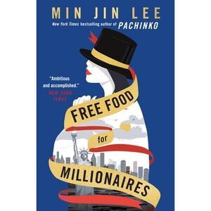 Free Food for Millionaires -- Min Jin Lee